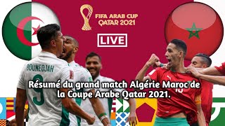 Résumé du grand match Algérie Maroc de la Coupe Arabe Qatar 2021 [upl. by Kleon492]