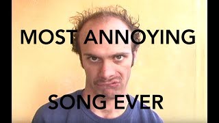 Most Annoying Song Ever [upl. by Girvin]