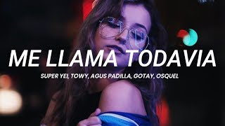 Super Yei Towy Agus Padilla Gotay Osquel  Me llama todavia Remix  LETRA [upl. by Neelac]