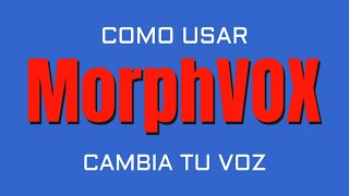 MorphVOX Cambia tu voz [upl. by Anaimad326]