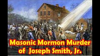 Masonic Mormon Murders of Joseph amp Hyrum Smith Pt 3 [upl. by Aciamaj]