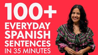 Learn Spanish in 35 minutes The 100 everyday Spanish sentences you need to know [upl. by Gulgee]