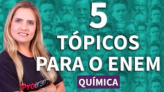 CINCO ASSUNTOS QUE VÃO CAIR NA PROVA DE QUÍMICA DO ENEM  ProEnem [upl. by Yessak]