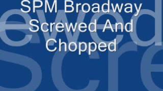 BROADWAYby SPM chopped amp screwed [upl. by Durand762]