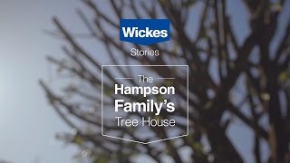 Wickes Real Stories The Hampson Familys Tree House [upl. by Aneeras]