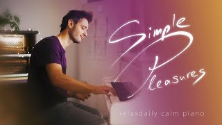 Simple Pleasures piano relaxing music  music for studying focus stress relief create enjoy [upl. by Nueormahc]