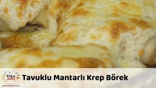 Tavuklu Mantarlı Krep Börek Tarifi [upl. by Eidnar]