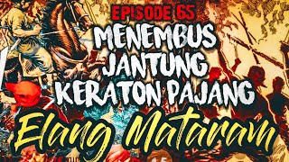 ELANG MATARAM  Menembus keraton pajang 65 [upl. by Vaughan]