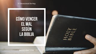 Devocional de Hoy  Cómo Vencer el Mal Según la Biblia [upl. by Remo61]