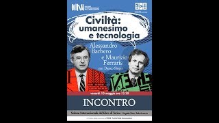 Civiltà umanesimo e tecnologia Alessandro Barbero Maurizio Ferraris Danco Singer [upl. by Nylirad]