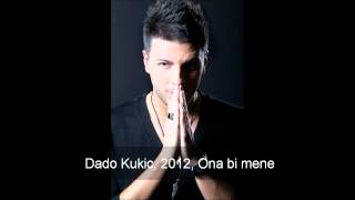 DADO KUKIC  2012  ONA BI MENE [upl. by Arocet]