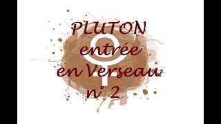 Deuxième entrée de Pluton en Verseau Vers quel type de société allons nous [upl. by Quinby]