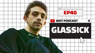 Glassick  WDT PODCAST 040 [upl. by Bradway]