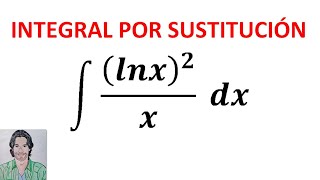 integral de lnx2x dx Método de integración por SUSTITUCIÓN o cambio de Variable [upl. by Ad869]