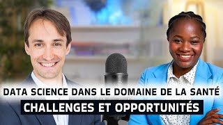 Podcast Data Science dans le Domaine de la Santé Challenges et Opportunités [upl. by Ydnagrub]