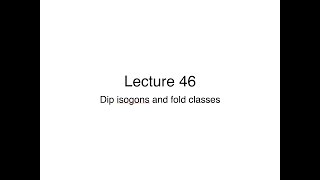 Lecture 46 Dip isogons and fold classes [upl. by Elletsyrc777]