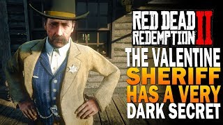 The Valentine Sherrif Has A VERY Dark Secret Red Dead Redemption 2 Secrets [upl. by Odnesor533]