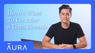 Heres What To Do After a Data Breach 7Steps  Aura [upl. by Delmore]