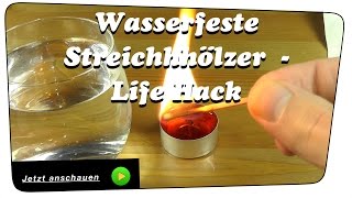 Wasserfeste StreichhÃ¶lzer selber machen  Life Hack  Howto [upl. by Aicilas]