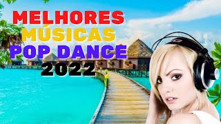 MELHORES MÚSICAS POP DANCE 2022 [upl. by Curkell]