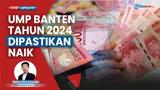 Upah Minimum Provinsi UMP Banten Naik pada 2024 Besaran Kenaikan Masih Dikalkulasi oleh Pemprov [upl. by Harim]