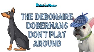 The Debonaire Dobermans Dont Play Around  Detective Dexter [upl. by Lindblad]