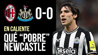 quotQUÉ POBRE DEBUTquot  En Caliente Milan vs Newcastle 00 [upl. by Katinka627]