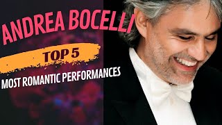 Andrea Bocelli  TOP 5 MOST ROMANTIC PERFORMANCES [upl. by Ennirac]