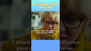 Karen llama ladrón a mexicano shorts series melodramas [upl. by Lekzehcey]