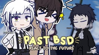 ᝰᐟ PAST BSD Characters React To The Future ── ✦ REACTS melonpie [upl. by Atnod593]