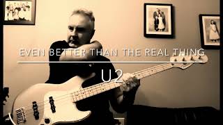 Even Better Than The Real Thing U2 Bass Cover [upl. by Ario]