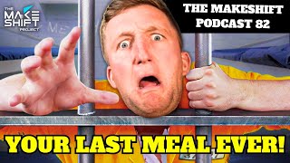 Your DEATH ROW MEAL REQUEST 🍽️ The Makeshift Podcast 82 ☠️ [upl. by Liatnahs191]