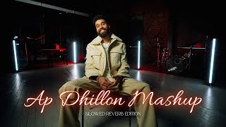 Ap Dhillon  Mashup  Slowed Reverb Edition  Best Of Ap Dhillon Songs  2024  Slowed Reverb [upl. by Skees17]