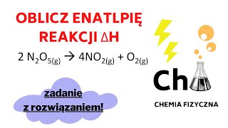 Oblicz Entalpię Reakcji 2 N2O5  4NO2  O2 na podstawie energii wiązań  Entalpia ΔH Zadania  42 [upl. by Airtap]