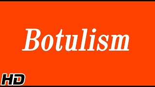 Botulism Causes Signs and Symptoms Diagnosis and Treatment [upl. by Kcirdde]