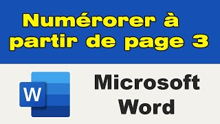 Comment numéroter les pages sur Word à partir dune certaine page à partir de la 3eme page [upl. by Akinyt]