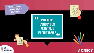 Parcours dÉducation Culturelle et Artistique  Médiathèques Louise Michel Meythet [upl. by Taub489]