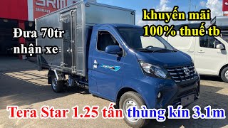 Đánh giá xe tải Tera Star  125 tấn thùng kín 3m1  xe tải 125 tấn thùng kín Tera star plus 2024 [upl. by Nnayllas662]