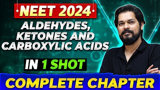 ALDEHYDES KETONES amp CARBOXYLIC ACID in One Shot  Complete Chapter of Organic Chemistry NEET 2024 [upl. by Yelehsa729]