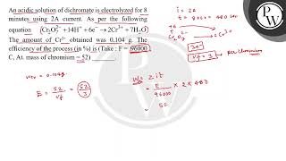 An acidic solution of dichromate is electrolyzed for 8 minutes using \ 2 \mathrmA \ current [upl. by Ileray682]