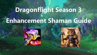 Enhancement Shaman Guide  WoW Dragonflight Season 3 102 [upl. by Nirmak]