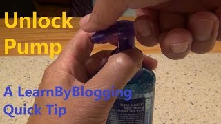 Unlocking Pump for Hand Soap Face Wash and Shampoo  A LearnByBlogging Quick Tip [upl. by Scotty]