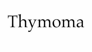 How to Pronounce Thymoma [upl. by Zil224]