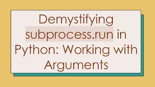 Demystifying subprocessrun in Python Working with Arguments [upl. by Simah951]