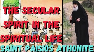 THE SECULAR SPIRIT IN THE SPIRITUAL LIFE SAINT PAISIOS ATHONITE [upl. by Alilad82]