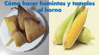 Cómo hacer humintas y tamales  A mi estilo [upl. by Harli383]