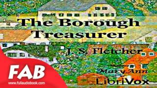 The Borough Treasurer Full Audiobook by J S FLETCHER by Crime amp Mystery Fiction [upl. by Ecidnarb505]