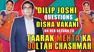 Dilip Joshi questions Disha Vakani on her return to Tarak Mehta Ka I Exclusive I TellyChakkar [upl. by Lang]