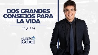 Dante Gebel 239  Dos grandes consejos para la vida [upl. by Anerda461]