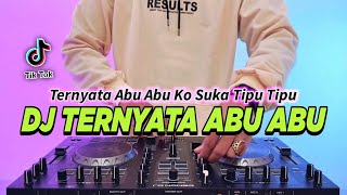 DJ TERNYATA ABU ABU KO SUKA TIPU TIPU REMIX FULL BASS VIRAL TIKTOK TERBARU 2024 [upl. by Neros]